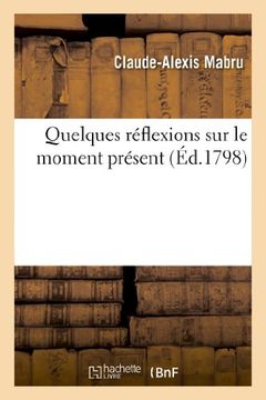 portada Quelques Reflexions Sur Le Moment Present (Histoire)
