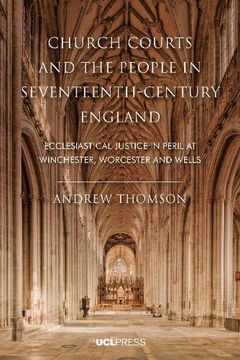 portada Church Courts and the People in Seventeenth-Century England: Ecclesiastical Justice in Peril at Winchester, Worcester and Wells (en Inglés)