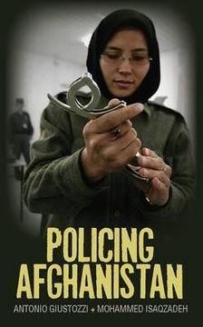 portada policing afghanistan: the politics of the lame leviathan. antonio giustozzi, mohammed isaqzadeh