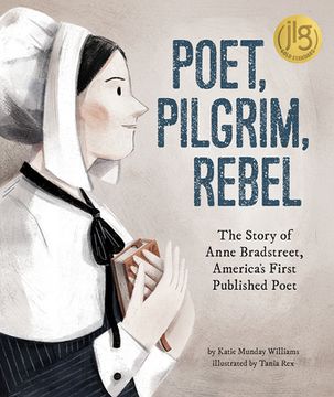 portada Poet, Pilgrim, Rebel: The Story of Anne Bradstreet, America'S First Published Poet (en Inglés)