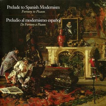 portada prelude to spanish modernism: fortuny to picasso (en Inglés)