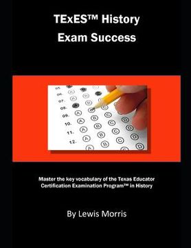 portada TExES History Exam Success: Master the Key Vocabulary of the Texas Educator Certification Examination Program in History (in English)