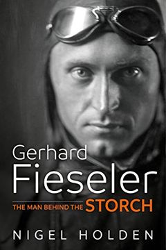 portada Gerhard Fieseler: The Man Behind the Storch (en Inglés)
