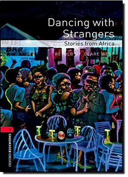 portada Oxford Bookworms Library: Dancing With Strangers: Stories From Africa: Level 3: 1000-Word Vocabulary (Oxford Bookworms Library, Stage 3) (in English)
