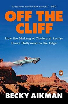 portada Off the Cliff: How the Making of Thelma & Louise Drove Hollywood to the Edge (en Inglés)
