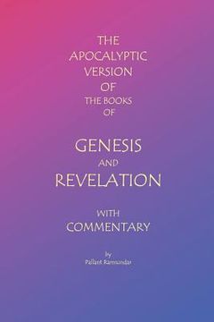 portada The Apocalyptic Version of the Books of Genesis and Revelation with Commentary (en Inglés)
