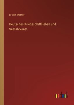 portada Deutsches Kriegsschiffsleben und Seefahrkunst (en Alemán)