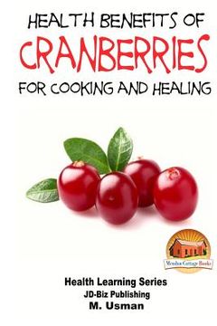 portada Health Benefits of Cranberries - For Cooking and Healing (en Inglés)