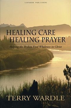 portada Healing Care, Healing Prayer: Helping the Broken Find Wholeness in Christ 