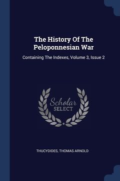 portada The History Of The Peloponnesian War: Containing The Indexes, Volume 3, Issue 2