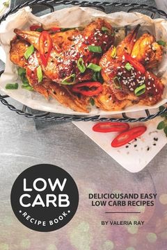 portada Low Carb Recipe Book: Delicious and Easy Low Carb Recipes (en Inglés)