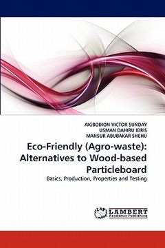 portada eco-friendly (agro-waste): alternatives to wood-based particleboard (en Inglés)