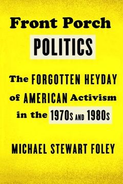 portada Front Porch Politics: The Forgotten Heyday of American Activism in the 1970s and 1980s (en Inglés)