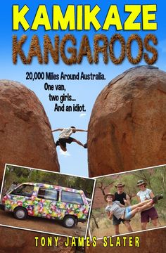 portada Kamikaze Kangaroos! 20,000 Miles Around Australia. One Van, two Girls. And an Idiot [Idioma Inglés]: 3 (Adventure Without End) (en Inglés)