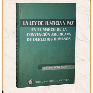 portada LEY DE JUSTICIA Y PAZ EN EL MARCO DE LA CONVENCION AMERICANA DE DERECHOS HUMANOS (in Spanish)