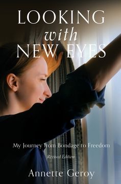 portada Looking with New Eyes: My Journey from Bondage to Freedom (en Inglés)