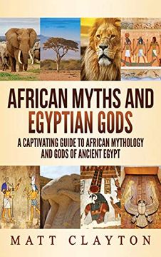 portada African Myths and Egyptian Gods: A Captivating Guide to African Mythology and Gods of Ancient Egypt (in English)