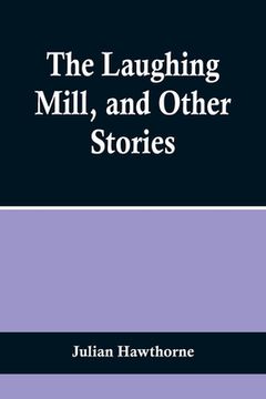 portada The Laughing Mill, and Other Stories (in English)