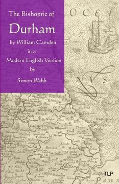 portada The Bishopric of Durham: In a Modern English Version (en Inglés)