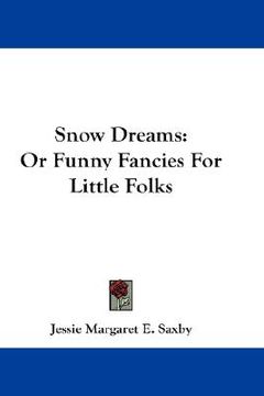 portada snow dreams: or funny fancies for little folks (in English)