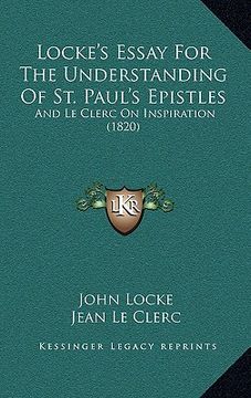 portada locke's essay for the understanding of st. paul's epistles: and le clerc on inspiration (1820) (en Inglés)