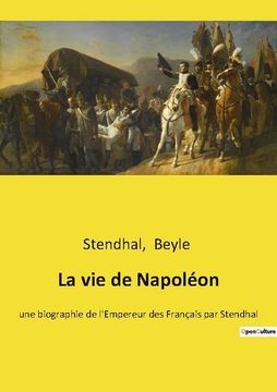 portada La vie de Napoléon: une biographie de l'Empereur des Français par Stendhal 
