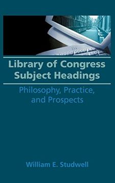 portada Library of Congress Subject Headings: Philosophy, Practice, and Prospects (en Inglés)