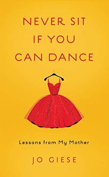 portada Never sit if you can Dance: Lessons From my Mother (en Inglés)