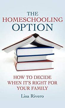 portada The Homeschooling Option: How to Decide When It’S Right for Your Family (en Inglés)