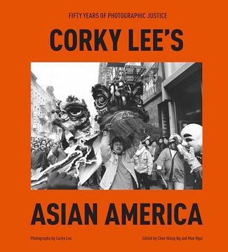 portada Corky Lee's Asian America: Fifty Years of Photographic Justice (en Inglés)