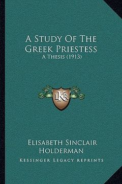 portada a study of the greek priestess: a thesis (1913) (en Inglés)