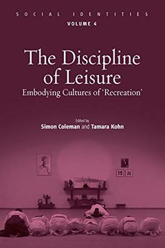 portada The Discipline of Leisure: Embodying Cultures of "Recreation" (Social Identities) (en Inglés)