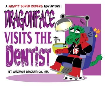 portada Dragonface Visits the Dentist: A Mighty Super Dupers Adventure (en Inglés)
