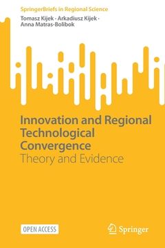 portada Innovation and Regional Technological Convergence: Theory and Evidence (en Inglés)