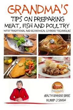 portada Grandma's Tips on Preparing Meat, Fish and Poultry - With traditional and economical cooking techniques