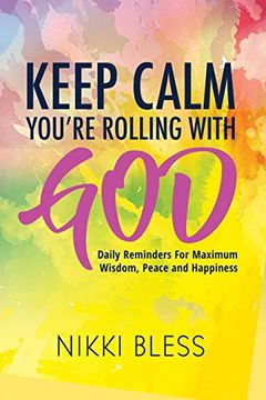 portada Keep Calm, You're Rolling with God: Daily Reminders For Maximum Wisdom, Peace and Happiness (en Inglés)