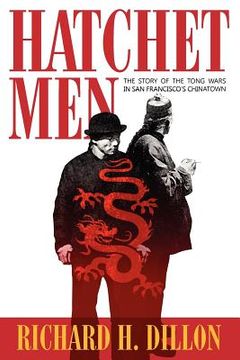 portada hatchet men: the story of the tong wars in san francisco's chinatown (en Inglés)