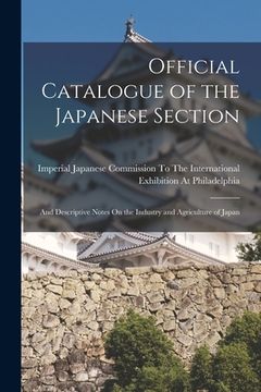 portada Official Catalogue of the Japanese Section: And Descriptive Notes On the Industry and Agriculture of Japan