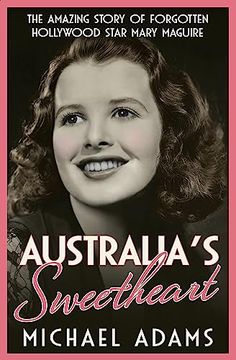 portada Australia's Sweetheart: The Amazing Story of Forgotten Hollywood Star Mary Maguire (en Inglés)