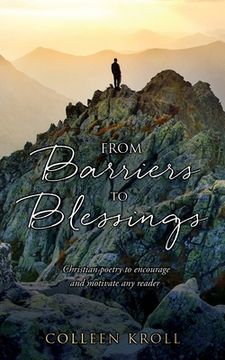 portada From Barriers to Blessings: Christian poetry to encourage and motivate any reader (en Inglés)