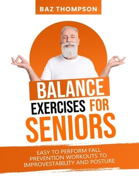 portada Balance Exercises for Seniors: Easy to Perform Fall Prevention Workouts to Improve Stability and Posture 