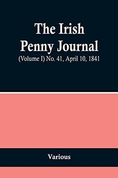 portada The Irish Penny Journal, (Volume I) No. 41, April 10, 1841 (in English)