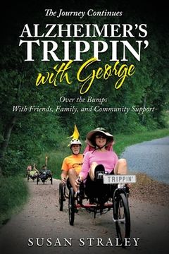 portada The Journey Continues Alzheimer's Trippin' with George: Over the Bumps With Friends, Family and Community Support (en Inglés)