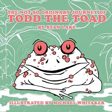 portada The Not So Ordinary Journey Of Todd The Toad (en Inglés)