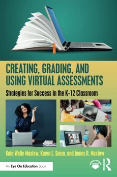 portada Creating, Grading, and Using Virtual Assessments: Strategies for Success in the K-12 Classroom (en Inglés)