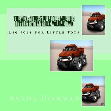 portada The Adventures Of Little Moe The Little Toyota Truck Volume Two: Big Jobs For Little Tots (en Inglés)