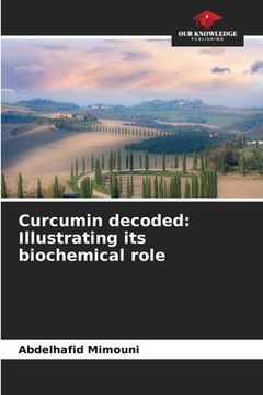 portada Curcumin decoded: Illustrating its biochemical role (en Inglés)