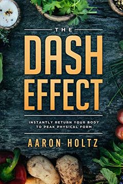 portada Dash Diet - the Dash Effect: Instantly Return Your Body to Peak Physical Health (en Inglés)