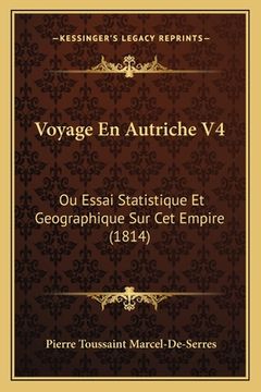 portada Voyage En Autriche V4: Ou Essai Statistique Et Geographique Sur Cet Empire (1814) (en Francés)