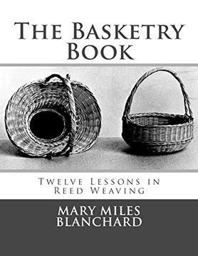 portada The Basketry Book: Twelve Lessons in Reed Weaving (en Inglés)